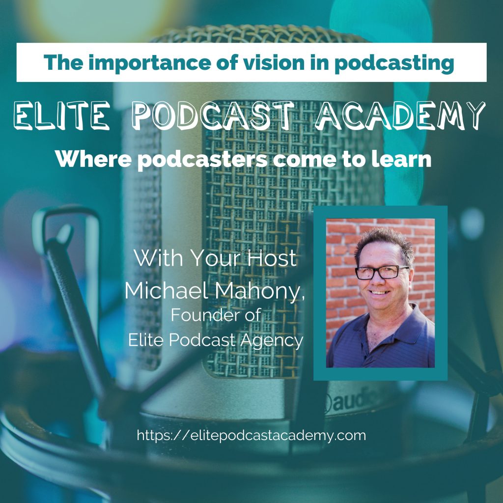 The Importance of Vision in Podcasting