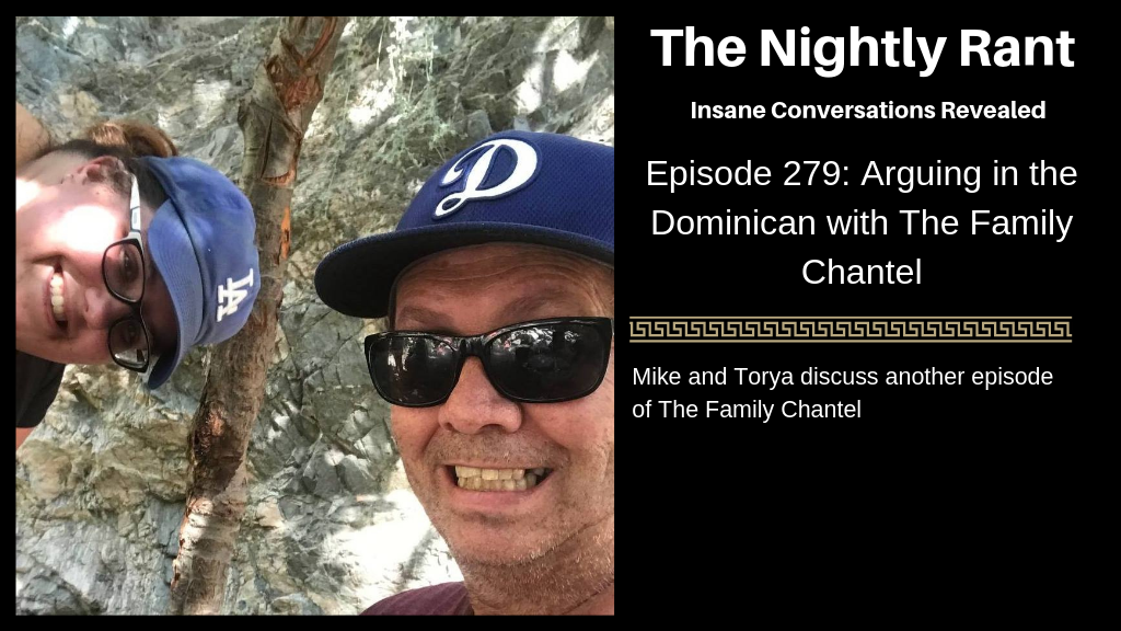Episode 279: Arguing in the Dominican with The Family Chantel