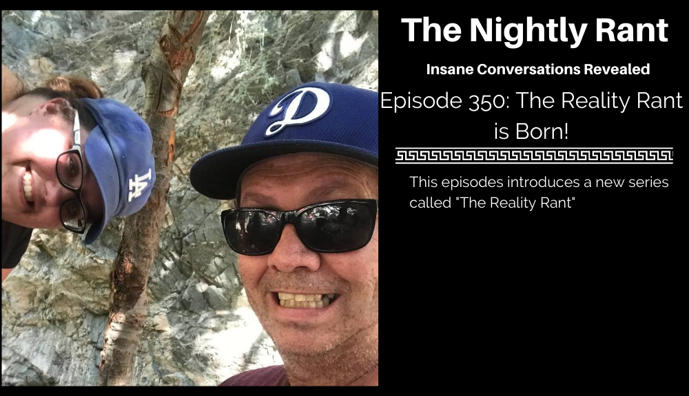 Episode 350: The Reality Rant is Born